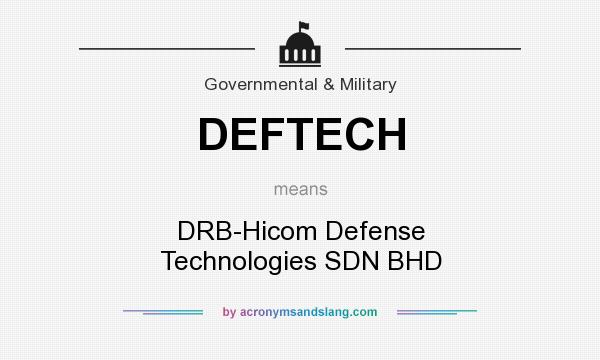 What does DEFTECH mean? It stands for DRB-Hicom Defense Technologies SDN BHD