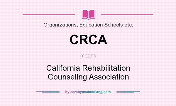 What does CRCA mean? It stands for California Rehabilitation Counseling Association