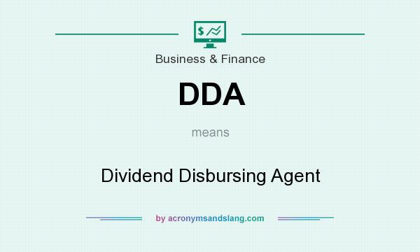 What does DDA mean? It stands for Dividend Disbursing Agent