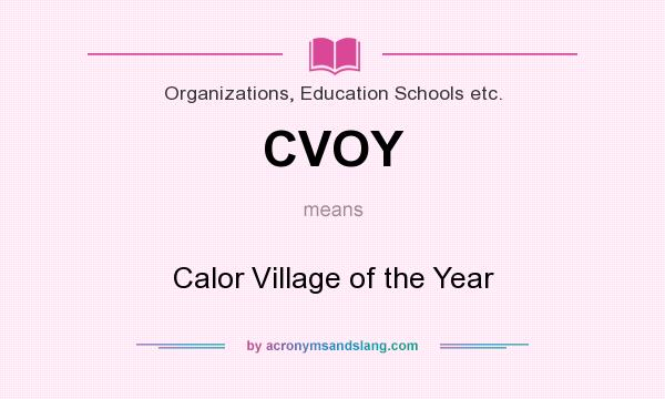 What does CVOY mean? It stands for Calor Village of the Year
