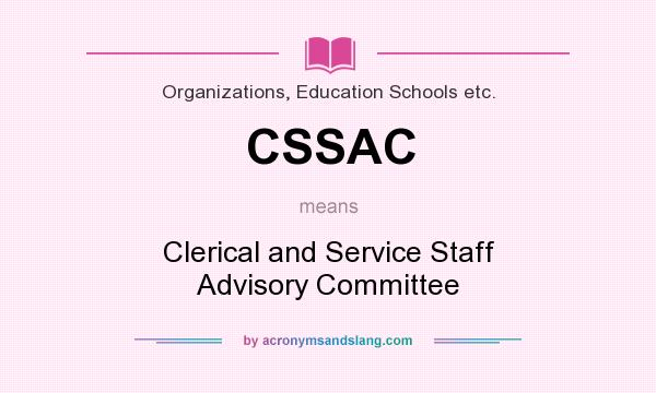 What does CSSAC mean? It stands for Clerical and Service Staff Advisory Committee