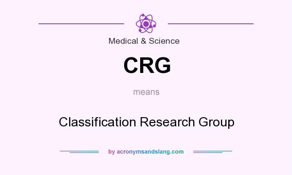 What does CRG mean? It stands for Classification Research Group