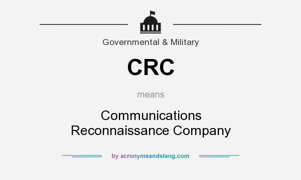 What does CRC mean? It stands for Communications Reconnaissance Company