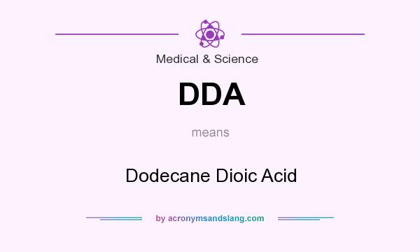 What does DDA mean? It stands for Dodecane Dioic Acid