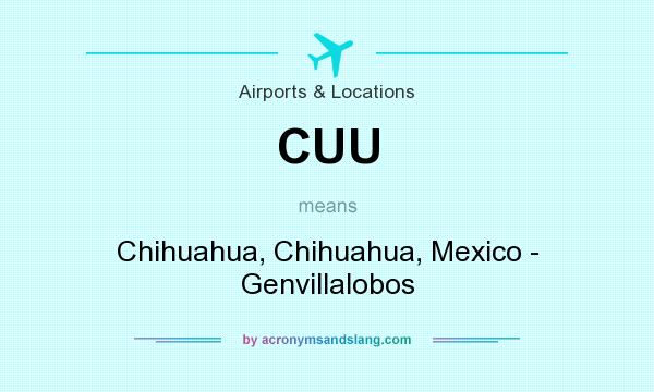 What does CUU mean? It stands for Chihuahua, Chihuahua, Mexico - Genvillalobos
