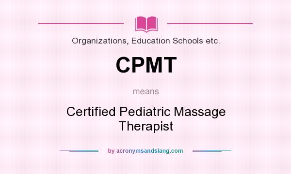 What does CPMT mean? It stands for Certified Pediatric Massage Therapist