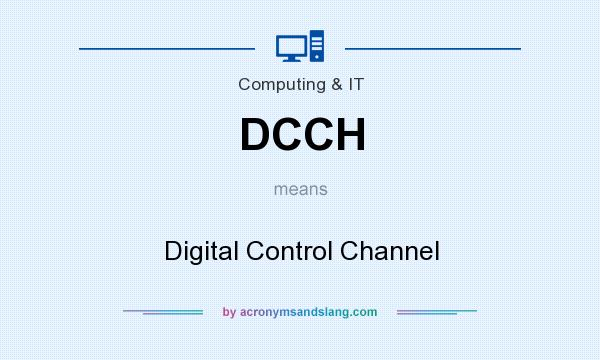 What does DCCH mean? It stands for Digital Control Channel