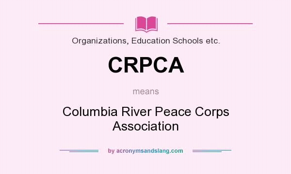 What does CRPCA mean? It stands for Columbia River Peace Corps Association