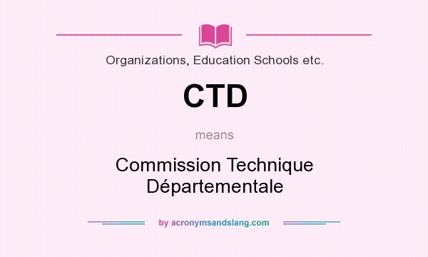 What does CTD mean? It stands for Commission Technique Départementale