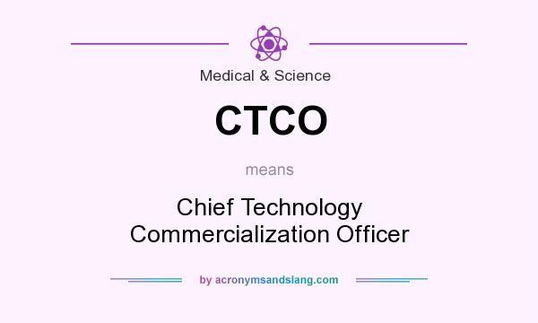 What does CTCO mean? It stands for Chief Technology Commercialization Officer