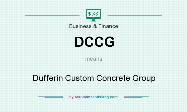 What does DCCG mean? It stands for Dufferin Custom Concrete Group