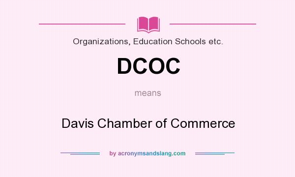 What does DCOC mean? It stands for Davis Chamber of Commerce