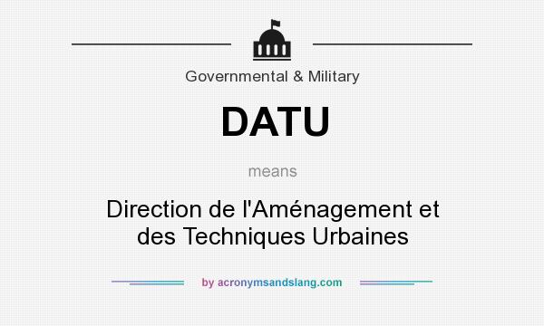 What does DATU mean? It stands for Direction de l`Aménagement et des Techniques Urbaines