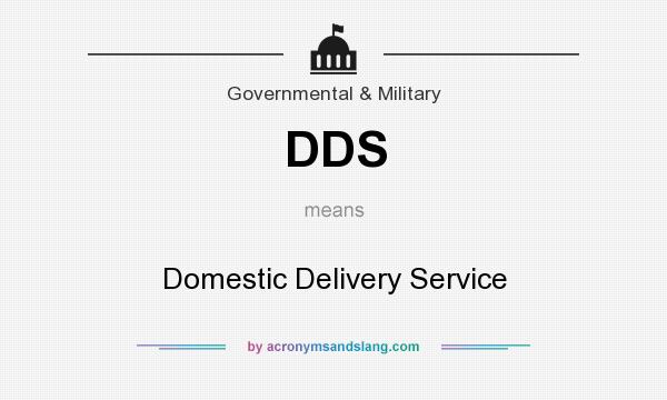 What does DDS mean? It stands for Domestic Delivery Service