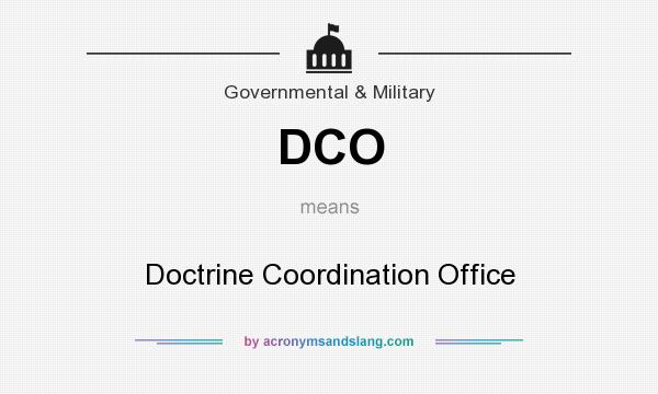 What does DCO mean? It stands for Doctrine Coordination Office