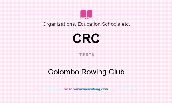 What does CRC mean? It stands for Colombo Rowing Club