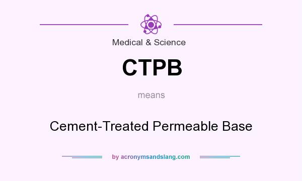 What does CTPB mean? It stands for Cement-Treated Permeable Base