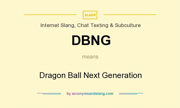 What does DBNG mean? It stands for Dragon Ball Next Generation