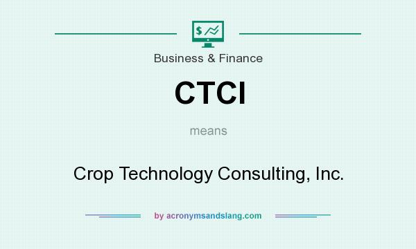 What does CTCI mean? It stands for Crop Technology Consulting, Inc.