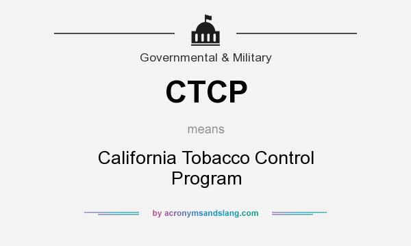 What does CTCP mean? It stands for California Tobacco Control Program