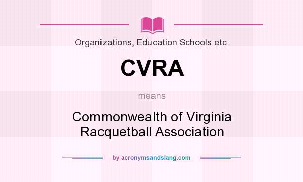 What does CVRA mean? It stands for Commonwealth of Virginia Racquetball Association