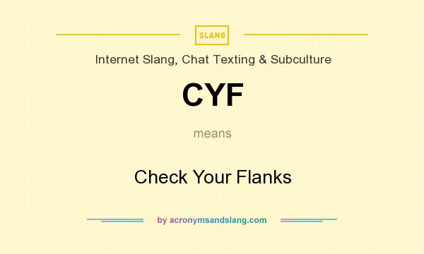 What does CYF mean? It stands for Check Your Flanks