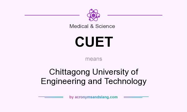What does CUET mean? It stands for Chittagong University of Engineering and Technology