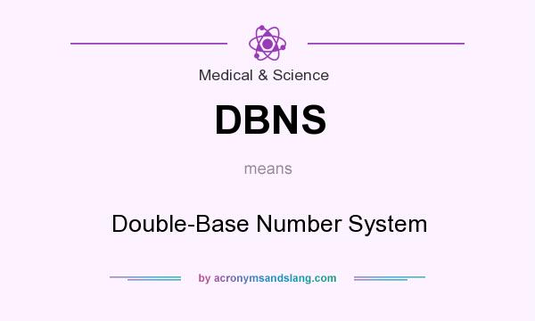 What does DBNS mean? It stands for Double-Base Number System