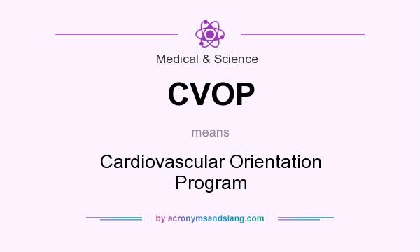 What does CVOP mean? It stands for Cardiovascular Orientation Program