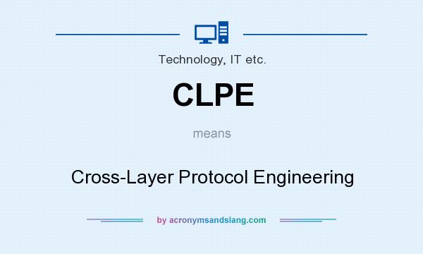What does CLPE mean? It stands for Cross-Layer Protocol Engineering