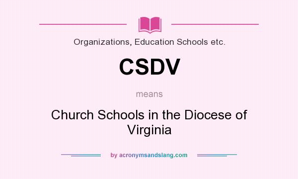 What does CSDV mean? It stands for Church Schools in the Diocese of Virginia