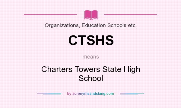 What does CTSHS mean? It stands for Charters Towers State High School