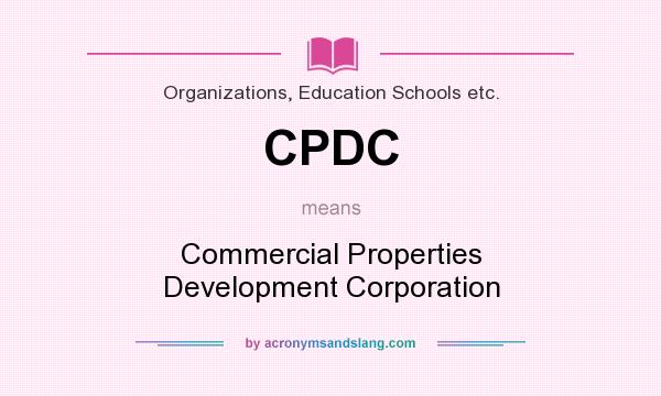 What does CPDC mean? It stands for Commercial Properties Development Corporation