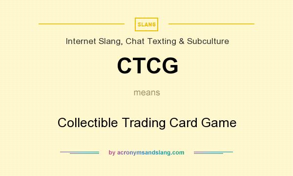 What does CTCG mean? It stands for Collectible Trading Card Game