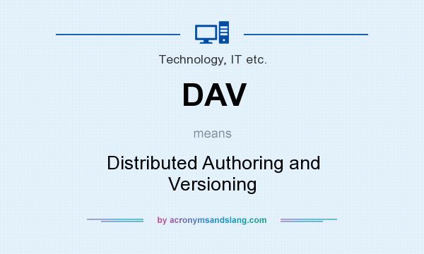 What does DAV mean? It stands for Distributed Authoring and Versioning