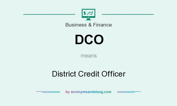 What does DCO mean? It stands for District Credit Officer