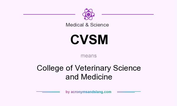 What does CVSM mean? It stands for College of Veterinary Science and Medicine
