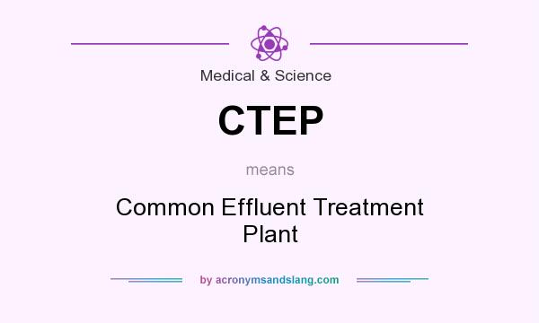 What does CTEP mean? It stands for Common Effluent Treatment Plant