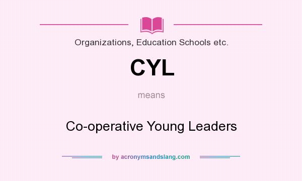 What does CYL mean? It stands for Co-operative Young Leaders