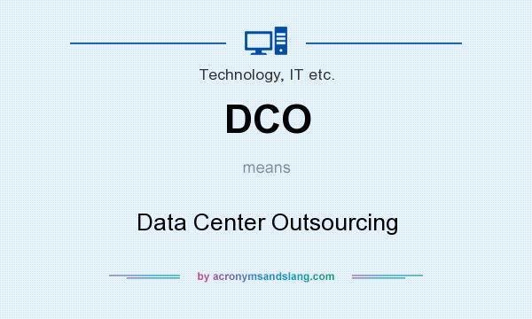 What does DCO mean? It stands for Data Center Outsourcing