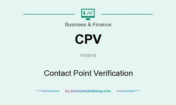What does CPV mean? It stands for Contact Point Verification