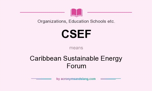 What does CSEF mean? It stands for Caribbean Sustainable Energy Forum