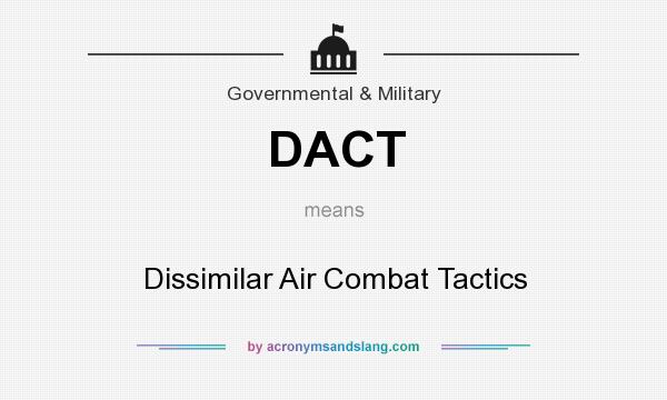 What does DACT mean? It stands for Dissimilar Air Combat Tactics