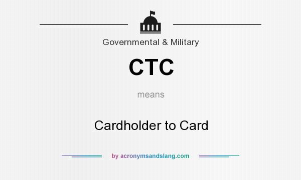What does CTC mean? It stands for Cardholder to Card