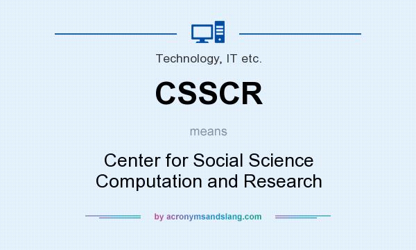 What does CSSCR mean? It stands for Center for Social Science Computation and Research