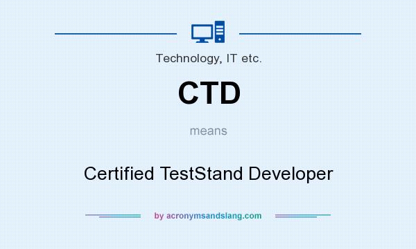 What does CTD mean? It stands for Certified TestStand Developer
