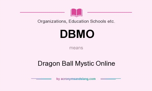 What does DBMO mean? It stands for Dragon Ball Mystic Online