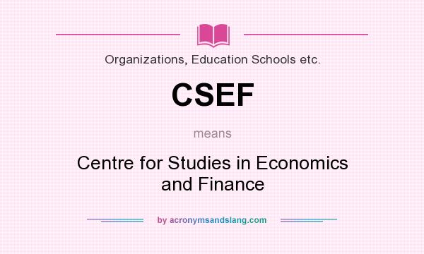 What does CSEF mean? It stands for Centre for Studies in Economics and Finance