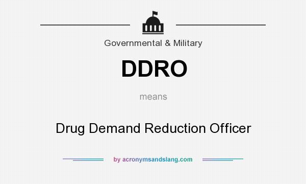 What does DDRO mean? It stands for Drug Demand Reduction Officer
