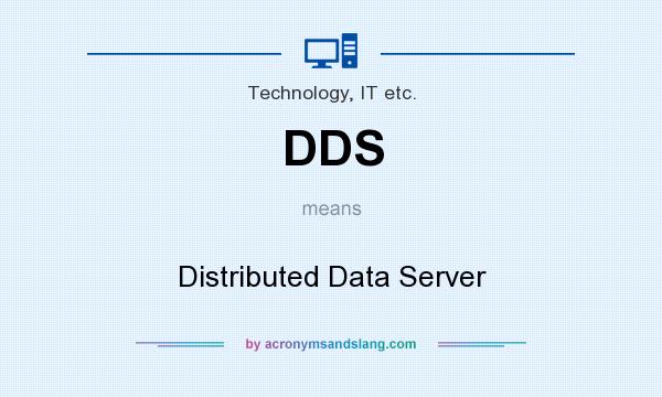 What does DDS mean? It stands for Distributed Data Server